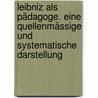 Leibniz als pädagoge. Eine quellenmässige und systematische darstellung door Theodor Kröger