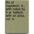Life Of Napoleon, Tr., With Notes By H.w. Halleck. With An Atlas, Vol. Iv