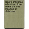 Lionel's Christmas Adventure: Lionel Learns the True Meaning of Christmas door Paul R. Hewlett