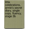 Little Celebrations, Annie's Secret Diary, Single Copy, Fluency, Stage 3b door Mary K. Hawley