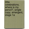 Little Celebrations, Where Is My Pencil?, Single Copy, Emergent, Stage 1a door Vivian Cuesta