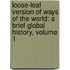 Loose-Leaf Version of Ways of the World: A Brief Global History, Volume 1