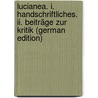 Lucianea. I. Handschriftliches. Ii. Beiträge Zur Kritik (German Edition) door Sommerbrodt Julius
