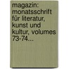 Magazin: Monatsschrift Für Literatur, Kunst Und Kultur, Volumes 73-74... door Allgemeiner Deutscher Schriftstellerverband