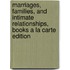 Marriages, Families, and Intimate Relationships, Books a la Carte Edition