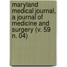 Maryland Medical Journal, a Journal of Medicine and Surgery (V. 59 N. 04) door General Books