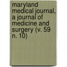 Maryland Medical Journal, a Journal of Medicine and Surgery (V. 59 N. 10) by General Books