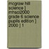 McGraw Hill Science ] Mhsci2000 Grade 6 Science Pupils Edition ] 2000 ] 1