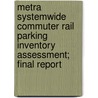 Metra Systemwide Commuter Rail Parking Inventory Assessment; Final Report door David A. Zavattero