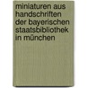 Miniaturen aus Handschriften der bayerischen Staatsbibliothek in München door Staatsbibliothek Bayerische