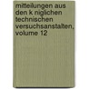 Mitteilungen Aus Den K Niglichen Technischen Versuchsanstalten, Volume 12 by Königliche Versuchsanstalt