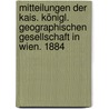 Mitteilungen der kais. königl. geographischen Gesellschaft in Wien. 1884 door Österreichische Geographische Gesellschaft