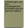 Mittheilungen Aus Dem Physiologischen Privatlaboratorium (German Edition) door Nepomuk Czermak Johann