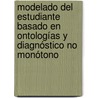 Modelado del Estudiante Basado en Ontologías y Diagnóstico no Monótono door Julia MaríA. Clemente