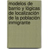 Modelos de barrio y lógicas de localización de la población inmigrante door MaríA. Angeles Huete García
