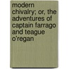 Modern Chivalry; Or, the Adventures of Captain Farrago and Teague O'Regan door H.H. (Hugh Henry) Brackenridge