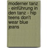 Moderner Tanz - Einführung in den Tanz - Hip teens don't wear blue jeans door Andrea Lenz