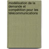 Modélisation de la demande et Compétition pour les Télécommunications door Hélène Le Cadre