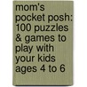 Mom's Pocket Posh: 100 Puzzles & Games to Play with Your Kids Ages 4 to 6 door The Puzzle Society