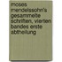 Moses Mendelssohn's Gesammelte Schriften, vierten Bandes erste Abtheilung