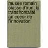 Musée Romain Oiasso d'Irun, la transfrontalité au coeur de l'innovation by Viviane Delpech