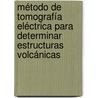 Método de Tomografía Eléctrica para determinar Estructuras Volcánicas door Luciano Daniel Constantino Rodriguez
