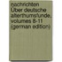 Nachrichten Über Deutsche Alterthumsfunde, Volumes 8-11 (German Edition)