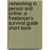 Networking in Person and Online: A Freelancer's Survival Guide Short Book door Kristine Kathryn Rusch