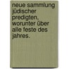 Neue Sammlung jüdischer Predigten, worunter über alle Feste des Jahres. by Samuel Holdheim