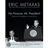 No Pressure, Mr. President!: The Power of True Belief in a Time of Crisis by Eric Metaxas