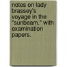 Notes on Lady Brassey's Voyage in the "Sunbeam." With examination papers. door William A. Hardie