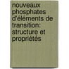 Nouveaux phosphates d'éléments de transition: structure et propriétés by Laure Adam