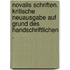 Novalis Schriften. Kritische Neuausgabe auf Grund des handschriftlichen .