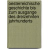 Oesterreichische Geschichte bis zum Ausgange des dreizehnten Jahrhunderts door Büdinger Max