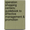 Operation Shopping Centers; Guidebook to Effective Management & Promotion door Donald L. Curtiss