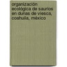 Organización Ecológica de Saurios en Dunas de Viesca, Coahuila, México by Cristina GarcíA. De La Peña