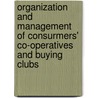 Organization and Management of Consurmers' Co-Operatives and Buying Clubs door United States Bureau Statistics