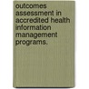 Outcomes Assessment in Accredited Health Information Management Programs. door Dorine Bennett