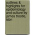 Outlines & Highlights For Epidemiology And Culture By James Trostle, Isbn