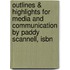 Outlines & Highlights For Media And Communication By Paddy Scannell, Isbn