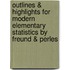 Outlines & Highlights For Modern Elementary Statistics By Freund & Perles