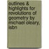 Outlines & Highlights For Revolutions Of Geometry By Michael Oleary, Isbn