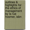 Outlines & Highlights For The Ethics Of Management By La Rue Hosmer, Isbn door Cram101 Textbook Reviews