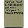 Outlines, Notes & Highlights for Arnheims Principles of Athletic Training by Cram101 Textbook Reviews
