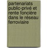 Partenariats public-privé et rente foncière dans le réseau ferroviaire by Alain Segessemann