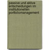 Passive und aktive Entscheidungen im institutionellen Portfoliomanagement by Eric Quast