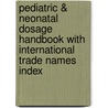 Pediatric & Neonatal Dosage Handbook with International Trade Names Index door Jane H. Hodding