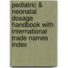 Pediatric & Neonatal Dosage Handbook with International Trade Names Index door Jane H. Hodding