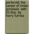 Perfervid; the Career of Ninian Jamieson. With 23 Illus. by Harry Furniss