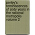 Perley's Reminiscences of Sixty Years in the National Metropolis Volume 2